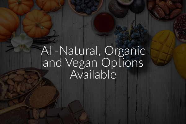 Vegan, Organic and All-Natural ingredients available